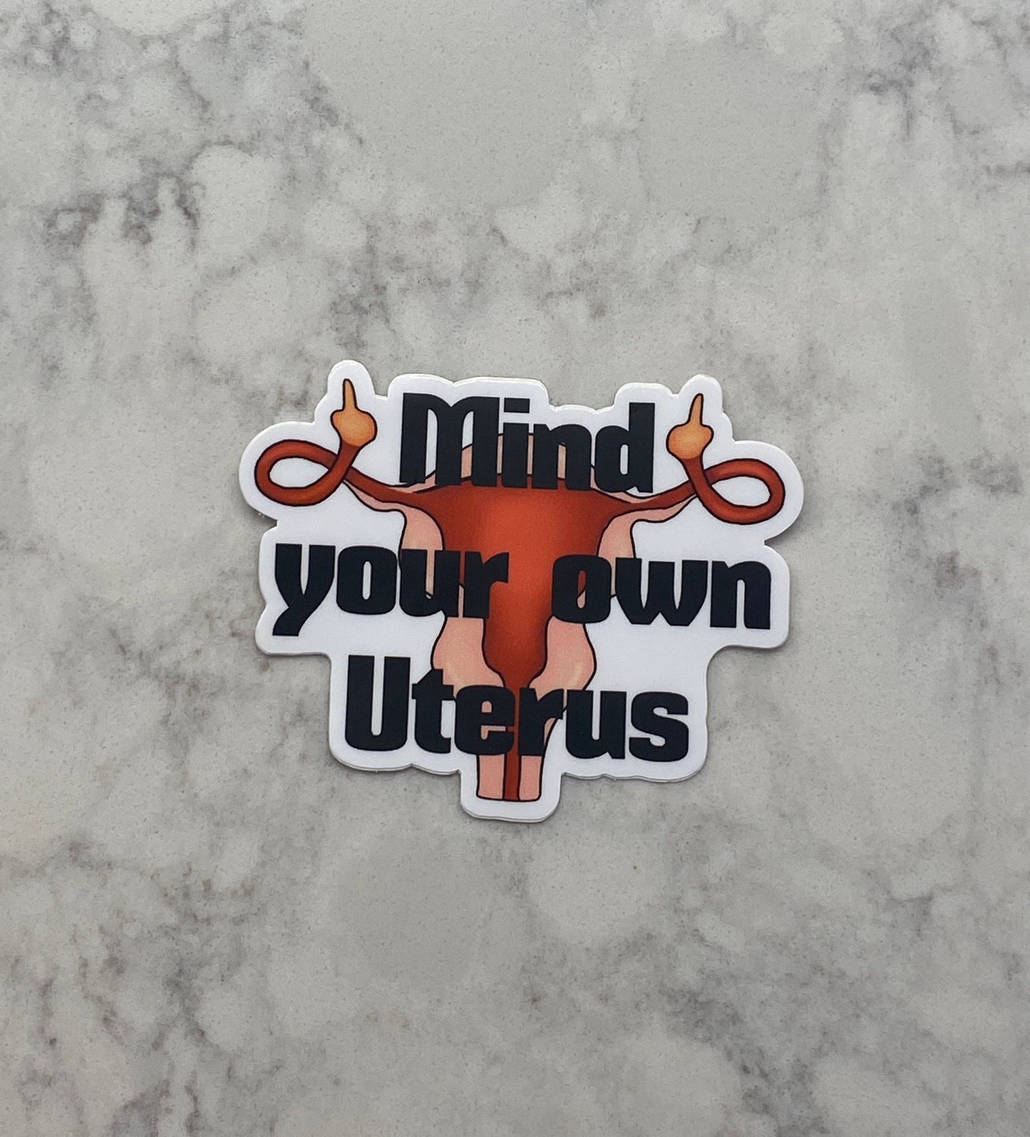 3” Vinyl Sticker Mind Your Own Uterus Women’s Rights Roe v Wade